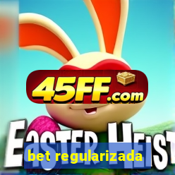 bet regularizada